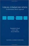 Visual Communication: An Information Theory Approach (The Springer International Series in Engineering and Computer Science)