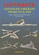 Luftwaffe Advanced Aircraft Projects to 1945: Fighters and Ground Attack, Arado to Junkers v. 1 (Luftwaffe Advanced Projects)