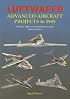 Luftwaffe Advanced Aircraft Projects to 1945: Volume 1: Fighters & Ground-Attack Aircraft, Arado to Junkers (Luftwaffe Advanced Projects)