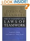 The 17 Indisputable Laws of Teamwork: Embrace Them and Empower Your Team