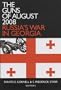 The Guns of August 2008: Russia's War in Georgia (Studies of Central Asia and the Caucasus)