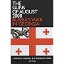 The Guns of August 2008: Russia's War in Georgia (Studies of Central Asia and the Caucasus)
