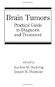 Brain Tumors: Practical Guide to Diagnosis and Treatment (Neurological Disease and Therapy)