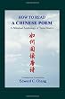 How to Read A Chinese Poem: A Bilingual Anthology of Tang Poetry