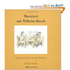 Musiziert mit Wilhelm Busch: Ein gutes Tier ist das Klavier