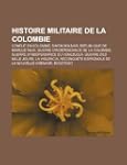 Histoire Militaire de La Colombie: Co...