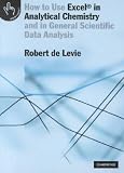 How to Use Excel in Analytical Chemistry **ISBN: 9780521644846**