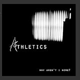 Athletics - Why Aren't I Home?
