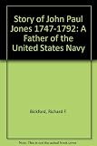 The story of John Paul Jones, 1747-1792 : a father of the United States Navy