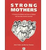 Strong mothers : a resource for mothers and carers of children who have been sexually assaulted