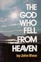 God Who Fell from Heaven