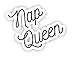 Nap Queen - Inspirational Quote Stickers - 2.5