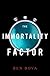 The Immortality Factor
