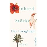Der Lavag�nger: Romanvon "Reinhard St�ckel"