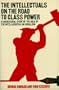 The Intellectuals on the Road to Class Power (A Helen and Kurt Wolff Book)