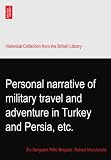 Personal narrative of military travel and adventure in Turkey and Persia, etc.