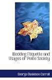 Wedding Etiquette and Usages of Polite Society
