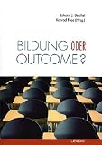 Produkt-Bild: Bildung oder outcome? Leitideen der standardisierten Schule im Diskurs: Leitideen einer standardisierten Schule im Diskurs