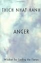 Anger: Wisdom for Cooling the Flames