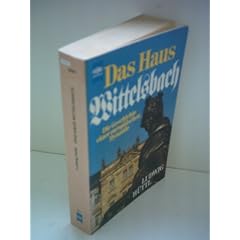 Ludwig H�ttl: Das Haus Wittelsbach - Die Geschichte einer europ�ischen Dynastie