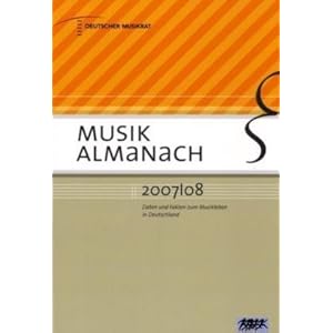 Musik Almanach 2007/2008: Daten und Fakten zum Musikleben in Deutschland