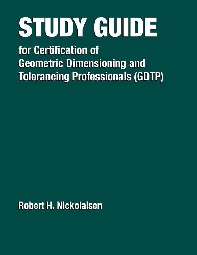 Study Guide for Certification of Geometric Dimensioning and Tolerancing Professionals (GDTP) by Nickolaisen, Robert H. (2002) Paperback