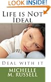 Life is not Ideal, Deal with it