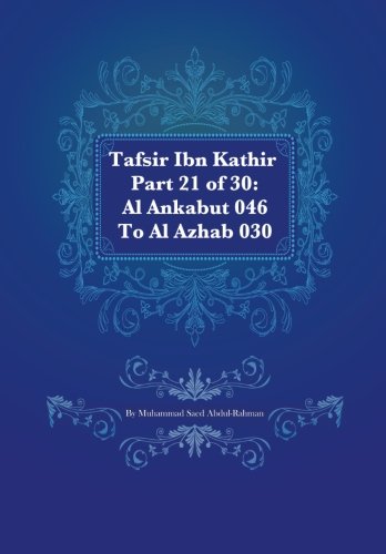 Tafsir Ibn Kathir Part 21 of 30: Al Ankabut 046 To Al Azhab 030