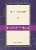 Encyclopedia of Protestantism (Encyclopedia of World Religions)