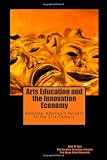 Arts Education and the Innovation Economy: Ensuring America's Success in the 21st Century