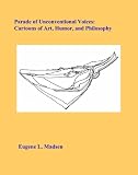 Parade of Unconventional Voices: Cartoons of art, humor, and philosophy