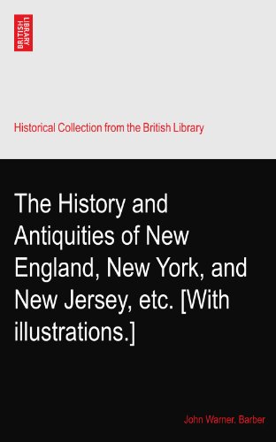 The History and Antiquities of New England, New York, and New Jersey, etc. [With illustrations.]