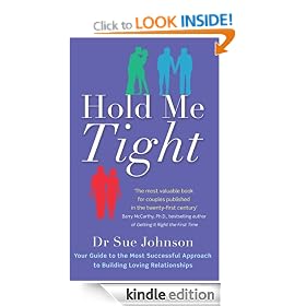 Hold Me Tight: Your Guide to the Most Successful Approach to Building Loving Relationships