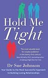 Hold me tight : your guide to the most successful approach to building loving relationships