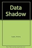 Data shadow
