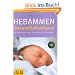 Hebammen-Gesundheitswissen: F�r Schwangerschaft, Geburt und die Zeit danach (Einzeltitel Partnerschaft & Familie)