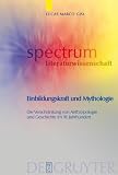 Einbildungskraft und Mythologie: Die Verschraenkung von Anthropologie und Geschichte im 18. Jahrhundert (Spectrum Literaturwissenschaft) (German Edition)