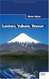 Lawinen, Vulkane, Wasser