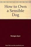 How to own a sensible dog
