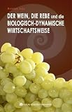 Der Wein, die Rebe und die biologisch-dynamische Wirtschaftsweise - Nicolas Joly