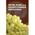 Der Wein, die Rebe und die biologisch-dynamische Wirtschaftsweise