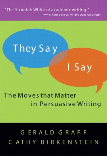 They Say I Say: The Moves that Matter in Persuasive Writing