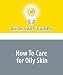 How To Care for Oily Skin