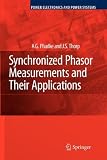 Synchronized Phasor Measurements and Their Applications (Power Electronics and Power Systems)