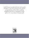Jewell's Crescent city, illustrated. Edited and compiled by Edwin L. Lewis. The commercial, social, political and general history of New Orleans, including ... with a map and general strangers' gu