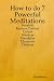 How to Do 7 Powerful Meditations: Sanskrit, Eastern Tattvas, Colors, Mantras, Mandalas, Elements, Chakras