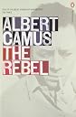The Rebel: An Essay on Man in Revolt (Vintage International)
