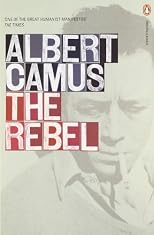 The Rebel: An Essay on Man in Revolt (Vintage International)