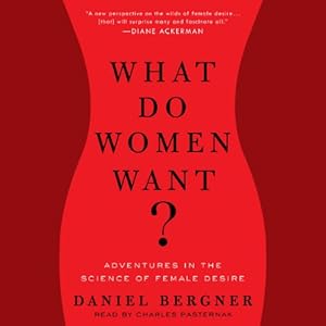 What Do Women Want?: Adventures in the Science of Female Desire