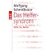 Das Helfersyndrom: Hilfe f�r Helfer